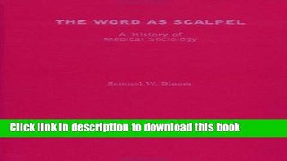 Books The Word As Scalpel: A History of Medical Sociology Full Download
