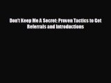 there is Don't Keep Me A Secret: Proven Tactics to Get Referrals and Introductions