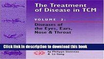 Books The Treatment of Disease in Tcm: Diseases of the Eyes, Ears, Nose and Free Online