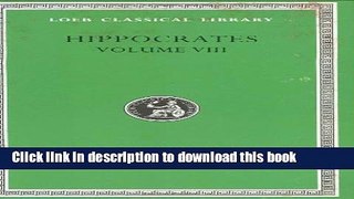 Books Hippocrates: Volume VIII, Places in Man. Glands. Fleshes. Prorrhetic 1-2. Physician. Use of