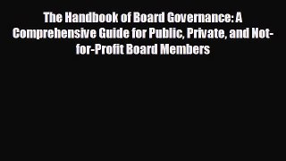 READ book The Handbook of Board Governance: A Comprehensive Guide for Public Private and Not-for-Profit