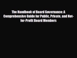 READ book The Handbook of Board Governance: A Comprehensive Guide for Public Private and Not-for-Profit