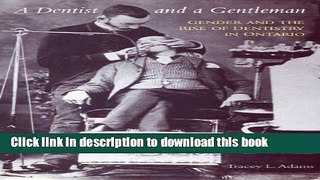 Ebook A Dentist and a Gentleman: Gender and the Rise of Dentistry in Ontario Free Online
