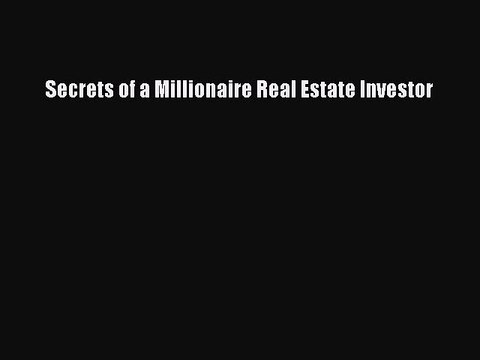 READ book Secrets of a Millionaire Real Estate Investor Full Free
