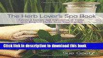 Ebook|Books} The Herb Lover s Spa Book: Create a Luxury Spa Experience at Home with Fragrant Herbs