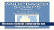 Ebook|Books} Milk-Based Soaps: Making Natural, Skin-Nourishing Soap Free Online