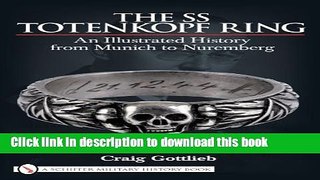 Ebook|Books} The SS Totenkopf Ring: An Illustrated History from Munich to Nuremberg Full Online