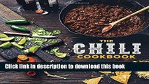 Ebook The Chili Cookbook: A History of the One-Pot Classic, with Cook-off Worthy Recipes from