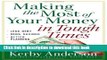 Ebook Making the Most of Your Money in Tough Times: *Less Debt *More Savings *Better Planning Free