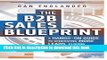 Ebook The B2B Sales Blueprint: A Hands-On Guide to Generating More Leads, Closing More Deals, and