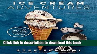Books Ice Cream Adventures:Â More Than 100 Deliciously Different Recipes Free Download
