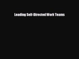 complete Leading Self-Directed Work Teams