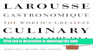 Ebook Larousse Gastronomique: The World s Greatest Culinary Encyclopedia, Completely Revised and