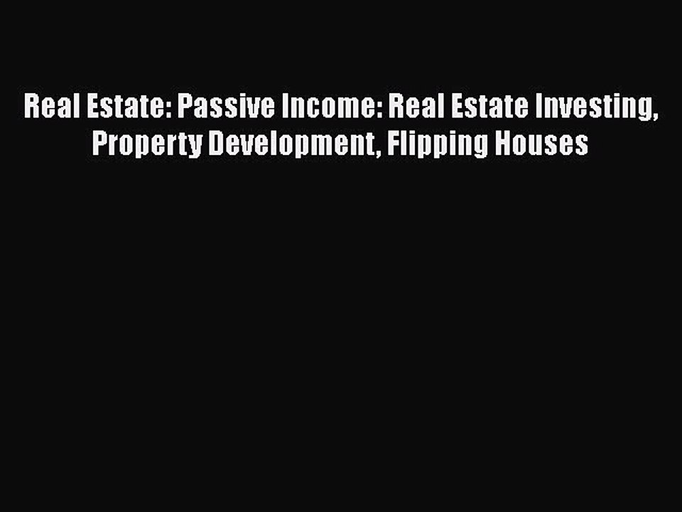READ book  Real Estate: Passive Income: Real Estate Investing Property Development Flipping