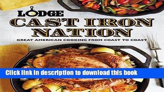 Ebook Lodge Cast Iron Nation: Inspired Dishes and Memorable Stories from America s Best Cooks Full