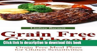 Ebook Grain Free Cookbook: Grain Free Cooking and Grain Free Meal Plans for Gluten Sensitivities
