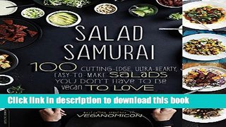 Ebook Salad Samurai: 100 Cutting-Edge, Ultra-Hearty, Easy-to-Make Salads You Don t Have to Be