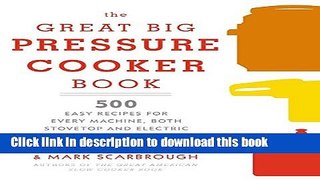 Books The Great Big Pressure Cooker Book: 500 Easy Recipes for Every Machine, Both Stovetop and