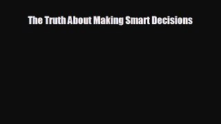 FREE DOWNLOAD The Truth About Making Smart Decisions  DOWNLOAD ONLINE