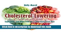 Ebook Cholesterol Lowering Cookbooks: Superfoods and Dairy Free for a Low Cholesterol Diet Full