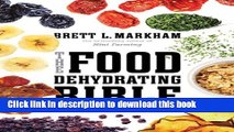 Ebook The Food Dehydrating Bible: Grow it. Dry it. Enjoy it! Free Online