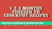 Ebook 1-2-3 Months Freezer to Crockpot Recipes: With Shopping List Free Online