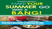 Ebook BBQ Cookbooks: Make Your Summer Go With A Bang! A Simple Guide To Barbecuing Full Online