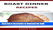 Books Roast Dinner Recipes: Sunday Roast Meat Cookbook Including Beef, Chicken, Lamb   Turkey