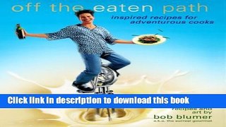 Books Off the Eaten Path : Inspired Recipes for Adventurous Cooks Free Online