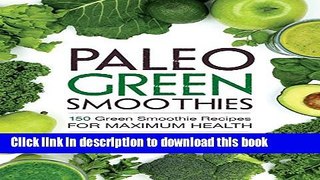 Ebook Paleo Green Smoothies: 150 Green Smoothie Recipes for Maximum Health Full Online