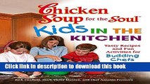 Ebook Chicken Soup for the Soul Kids in the Kitchen: Tasty Recipes and Fun Activities for Budding