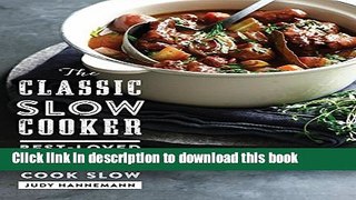 Ebook The Classic Slow Cooker: Best-Loved Family Recipes to Make Fast and Cook Slow Full Online
