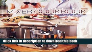 Books The Essential Mixer Cookbook: 150 Effortless Recipes for Your Stand Mixer and All of Its