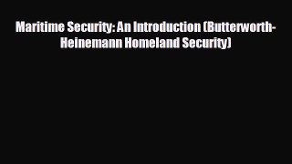 READ book Maritime Security: An Introduction (Butterworth-Heinemann Homeland Security)  BOOK