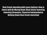 READ book  Real Estate Investing with Lease Options: How to Invest with No Money Down (Real