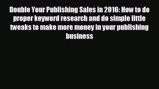 FREE DOWNLOAD Double Your Publishing Sales in 2016: How to do proper keyword research and