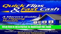 Books Quick Flips and Fast Cash: A Moron s Guide To Flipping Houses, Bank-Owned Property and