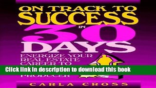Ebook On Track to Success in 30 Days: Energize Your Real Estate Career To Become A Top Producer