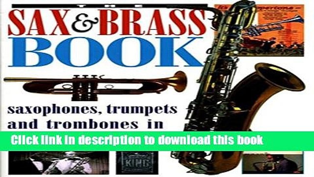 [Read PDF] The Sax Brass Book: Saxophones, Trumpets and Trombones in Jazz, Rock and Pop Download