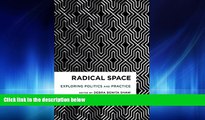 For you Radical Space: Exploring Politics and Practice (Radical Cultural Studies)