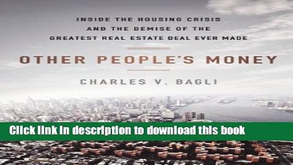 Ebook Other People s Money: Inside the Housing Crisis and the Demise of the Greatest Real Estate