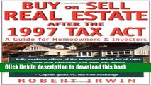 Ebook Buy or Sell Real Estate After the 1997 Tax Act: A Guide for Homeowners and Investors Full