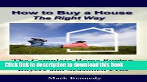 Books How to Buy a House the Right Way - The Complete Home Buying Guide For First-Time Home Buyers