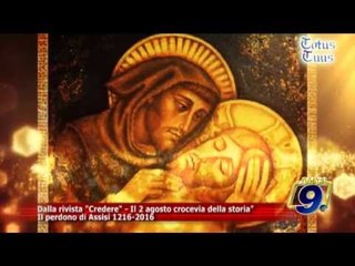 Totus Tuus | "Il perdono di Assisi" 1216-2016
