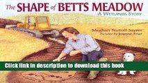 Ebook Shape/Betts Meadow:Wetalands Story Full Online