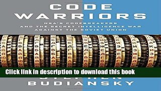 Books Code Warriors: NSA s Codebreakers and the Secret Intelligence War Against the Soviet Union