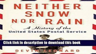 Ebook Neither Snow nor Rain: A History of the United States Postal Service Free Online