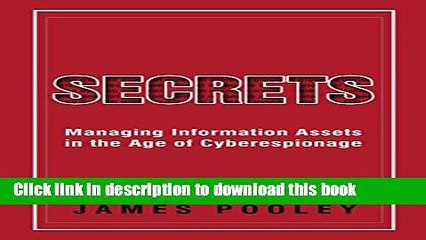 [Read PDF] Secrets: Managing Information Assets in the Age of Cyberespionage Download Online