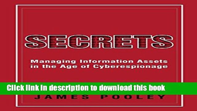 [Read PDF] Secrets: Managing Information Assets in the Age of Cyberespionage Download Online