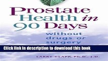 Ebook Prostate Health in 90 Days: without drugs or surgery Full Online